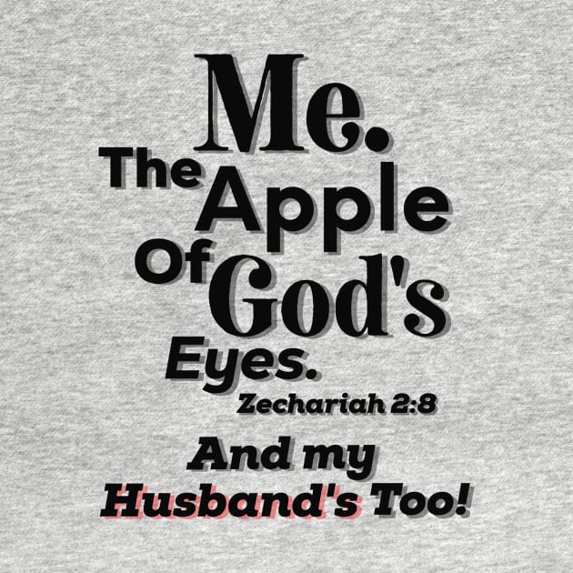 Apple of God's Eyes And Husband's too! Inspirational Lifequote Black Text by SpeakChrist